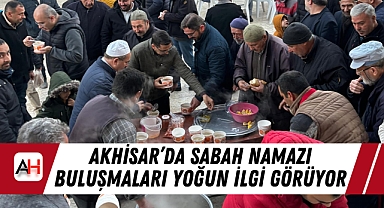 Akhisar'da Sabah Namazı Buluşmaları Yoğun İlgi Görüyor