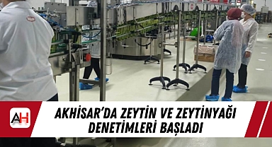 Akhisar'da Zeytin ve Zeytinyağı Denetimleri Başladı