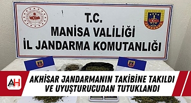 Akhisar Jandarmanın takibine takıldı ve uyuşturucudan tutuklandı