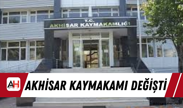 Akhisar Kaymakamı Değişti