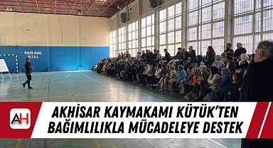 Akhisar Kaymakamı Kütük'ten Bağımlılıkla Mücadeleye Destek