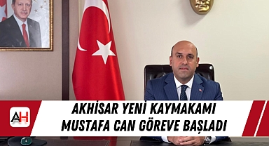 Akhisar Yeni Kaymakamı Mustafa Can Göreve Başladı