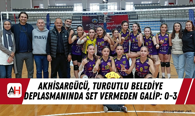 Akhisargücü, Turgutlu Belediye Deplasmanında Set Vermeden Galip: 0-3