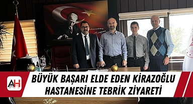 Büyük Başarı Elde Eden Kirazoğlu Hastanesine Tebrik Ziyareti