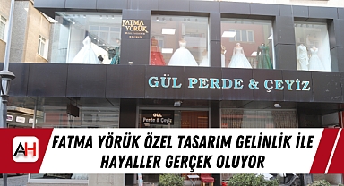 Fatma Yörük Özel Tasarım Gelinlik ile Hayaller Gerçek Oluyor