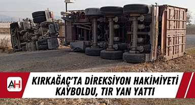 Kırkağaç'ta Direksiyon Hakimiyeti Kayboldu, Tır Yan Yattı