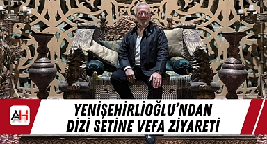 Yenişehirlioğlu'ndan Dizi Setine Vefa Ziyareti