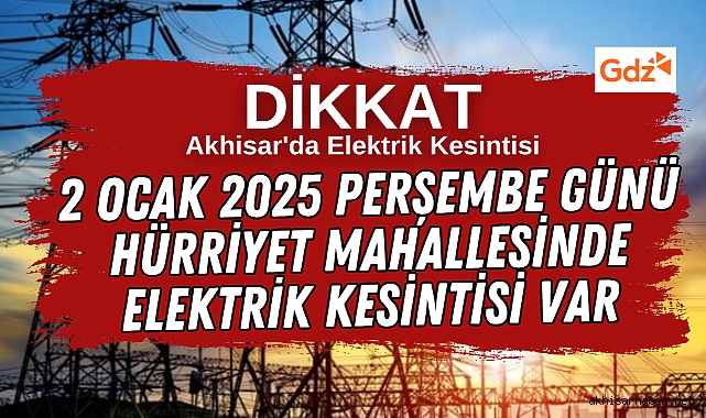 2 Ocak 2025 Perşembe günü Hürriyet Mahallesinde elektrik kesintisi var