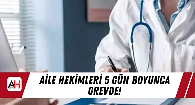 Aile Hekimleri 5 Gün Boyunca Grevde!