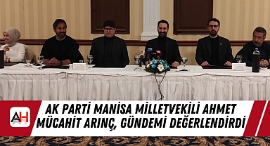 AK Parti Manisa Milletvekili Ahmet Mücahit Arınç, Gündemi Değerlendirdi