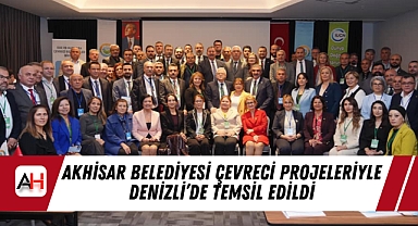 Akhisar Belediyesi Çevreci Projeleriyle Denizli'de Temsil Edildi