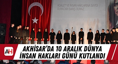Akhisar'da 10 Aralık Dünya İnsan Hakları Günü Kutlandı