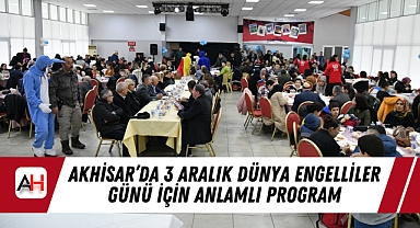 Akhisar'da 3 Aralık Dünya Engelliler Günü İçin Anlamlı Program