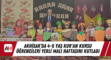 Akhisar’da 4-6 Yaş Kur'an Kursu Öğrencileri Yerli Malı Haftasını Kutladı
