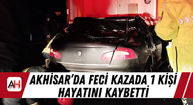 Akhisar'da Feci 1 Kazada Kişi Hayatını Kaybetti