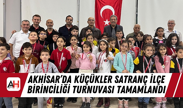 Akhisar’da Küçükler Satranç İlçe Birinciliği Turnuvası Tamamlandı