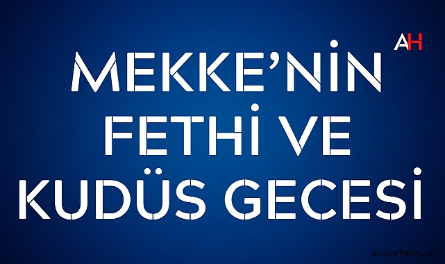 Akhisar’da Mekke’nin Fethi ve Kudüs Gecesi Etkinliği Düzenleniyor