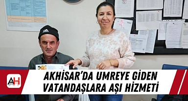Akhisar’da Umreye Giden Vatandaşlara Aşı Hizmeti
