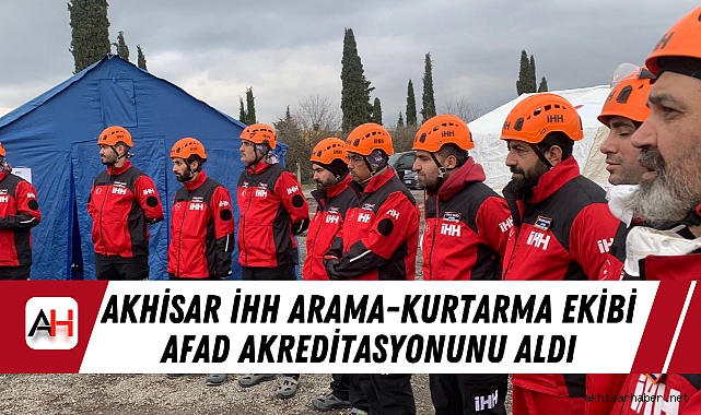 Akhisar İHH Arama-Kurtarma Ekibi AFAD Akreditasyonunu Aldı