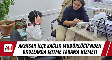 Akhisar İlçe Sağlık Müdürlüğü'nden Okullarda İşitme Tarama Hizmeti