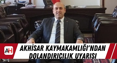 Akhisar Kaymakamlığı'ndan Dolandırıcılık Uyarısı