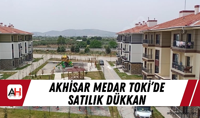 Akhisar Medar TOKİ’de Satılık Dükkan