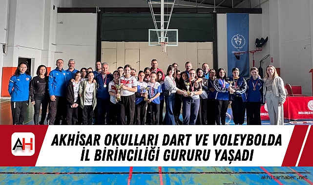 Akhisar Okulları Dart ve Voleybolda İl Birinciliği Gururu Yaşadı