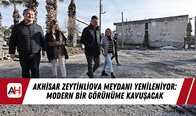 Akhisar Zeytinliova Meydanı Yenileniyor: Modern Bir Görünüme Kavuşacak