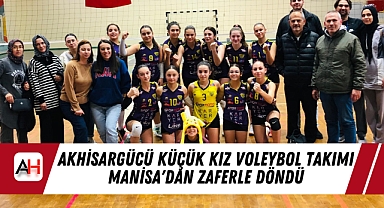 Akhisargücü Küçük Kız Voleybol Takımı Manisa'dan Zaferle Döndü