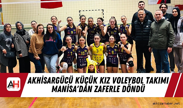 Akhisargücü Küçük Kız Voleybol Takımı Manisa'dan Zaferle Döndü