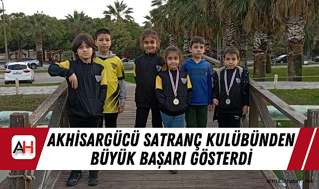 Akhisargücü Satranç Kulübünden Büyük Başarı Gösterdi