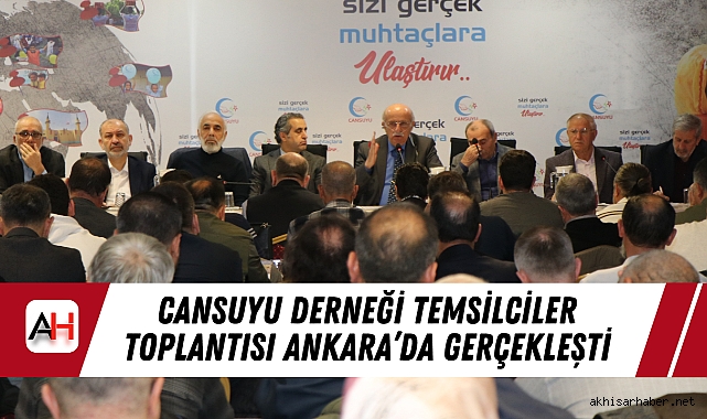 Cansuyu Derneği Temsilciler Toplantısı Ankara’da Gerçekleşti