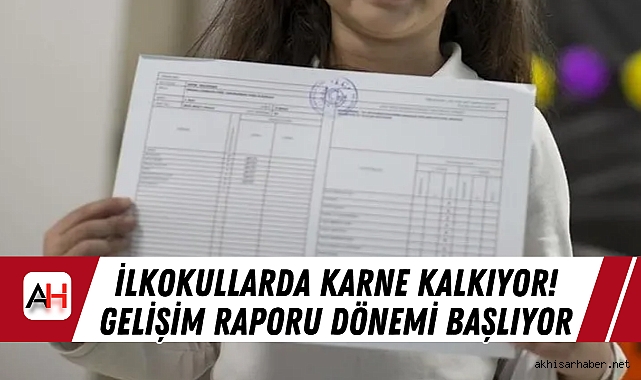 İlkokullarda Karne Kalkıyor! Gelişim Raporu Dönemi Başlıyor