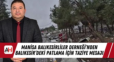 Manisa Balıkesirliler Derneği’nden Balıkesir’deki Patlama İçin Taziye Mesajı
