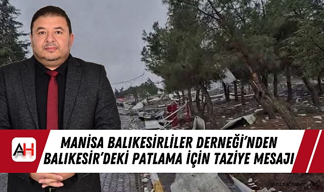 Manisa Balıkesirliler Derneği’nden Balıkesir’deki Patlama İçin Taziye Mesajı