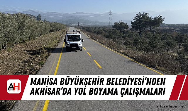 Manisa Büyükşehir Belediyesi’nden Akhisar’da Yol Boyama Çalışmaları