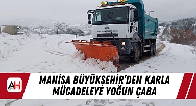 Manisa Büyükşehir'den Karla Mücadeleye Yoğun Çaba
