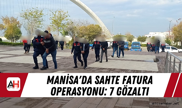 Manisa'da Sahte Fatura Operasyonu: 7 Gözaltı
