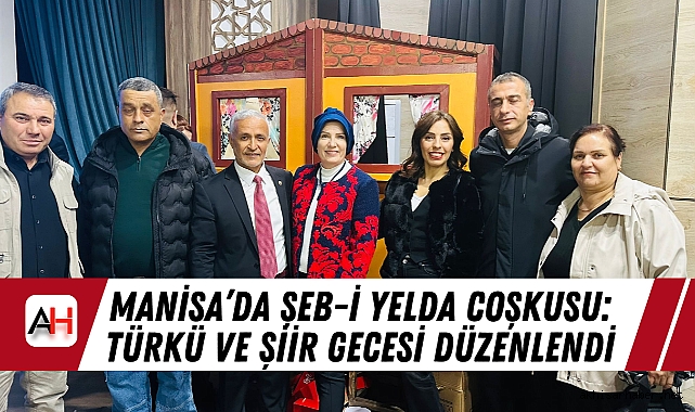 Manisa’da Şeb-i Yelda Coşkusu: Türkü ve Şiir Gecesi Düzenlendi