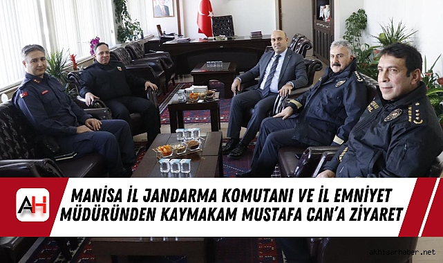 Manisa İl Jandarma Komutanı ve İl Emniyet Müdüründen Kaymakam Mustafa Can’a Ziyaret