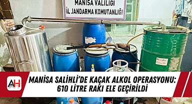 Manisa Salihli’de Kaçak Alkol Operasyonu: 610 Litre Rakı Ele Geçirildi