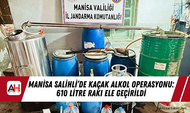 Manisa Salihli’de Kaçak Alkol Operasyonu: 610 Litre Rakı Ele Geçirildi