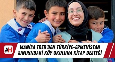 Manisa TDED’den Türkiye-Ermenistan Sınırındaki Köy Okuluna Kitap Desteği
