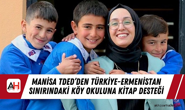 Manisa TDED’den Türkiye-Ermenistan Sınırındaki Köy Okuluna Kitap Desteği