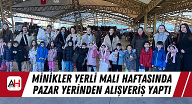 Minikler yerli malı haftasında Pazar yerinden alışveriş yaptı