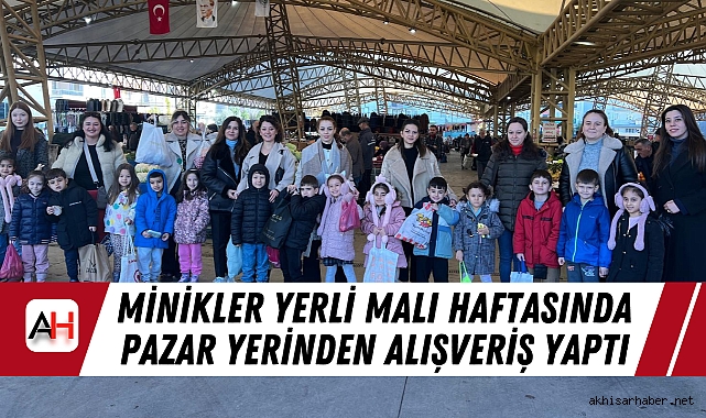 Minikler yerli malı haftasında Pazar yerinden alışveriş yaptı
