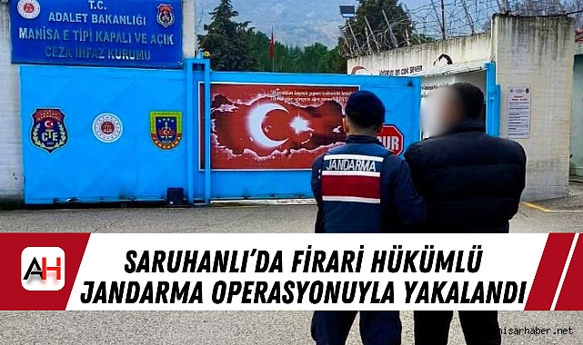 Saruhanlı’da Firari Hükümlü Kahvehanede Yakalandı