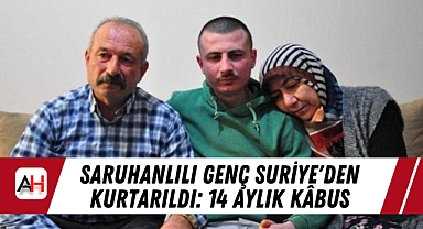 Saruhanlılı Genç Suriye'den Kurtarıldı: 14 Aylık Kâbus