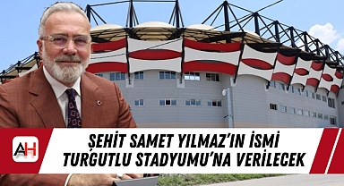 Şehit Samet Yılmaz'ın İsmi Turgutlu Stadyumu'na Verilecek