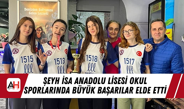 Şeyh İsa Anadolu Lisesi Okul Sporlarında Büyük Başarılar Elde Etti